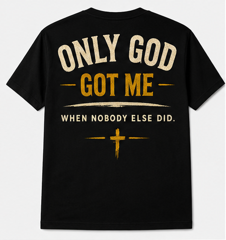 Only God Got Me | Premium Christian Graphic T-Shirt