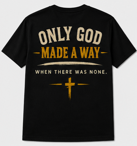 Only God Made a Way | Premium Christian Graphic T-Shirt