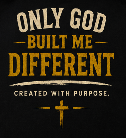 Only God Built Me Different | Premium Christian Graphic T-Shirt
