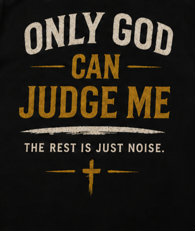 Only God Can Judge Me | Premium Christian Graphic T-Shirt