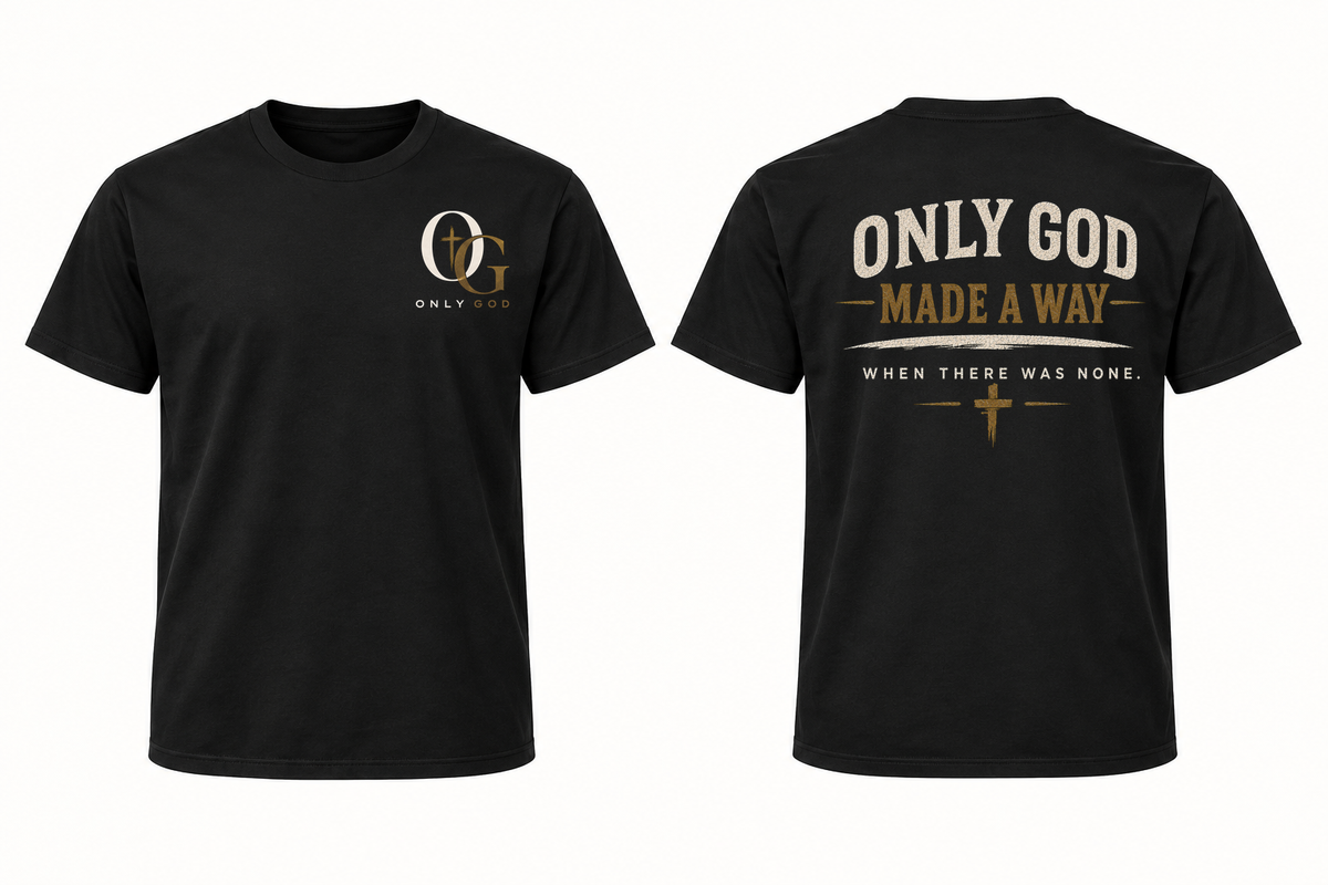 Only God Made a Way Black front and back mockup; back artwork begins three inches below neckline
