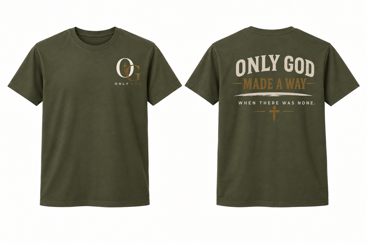 Only God Made a Way Dark Olive front and back mockup; back artwork begins three inches below neckline