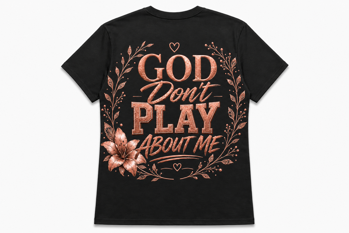Back God Don’t Play About Me rose-gold floral design