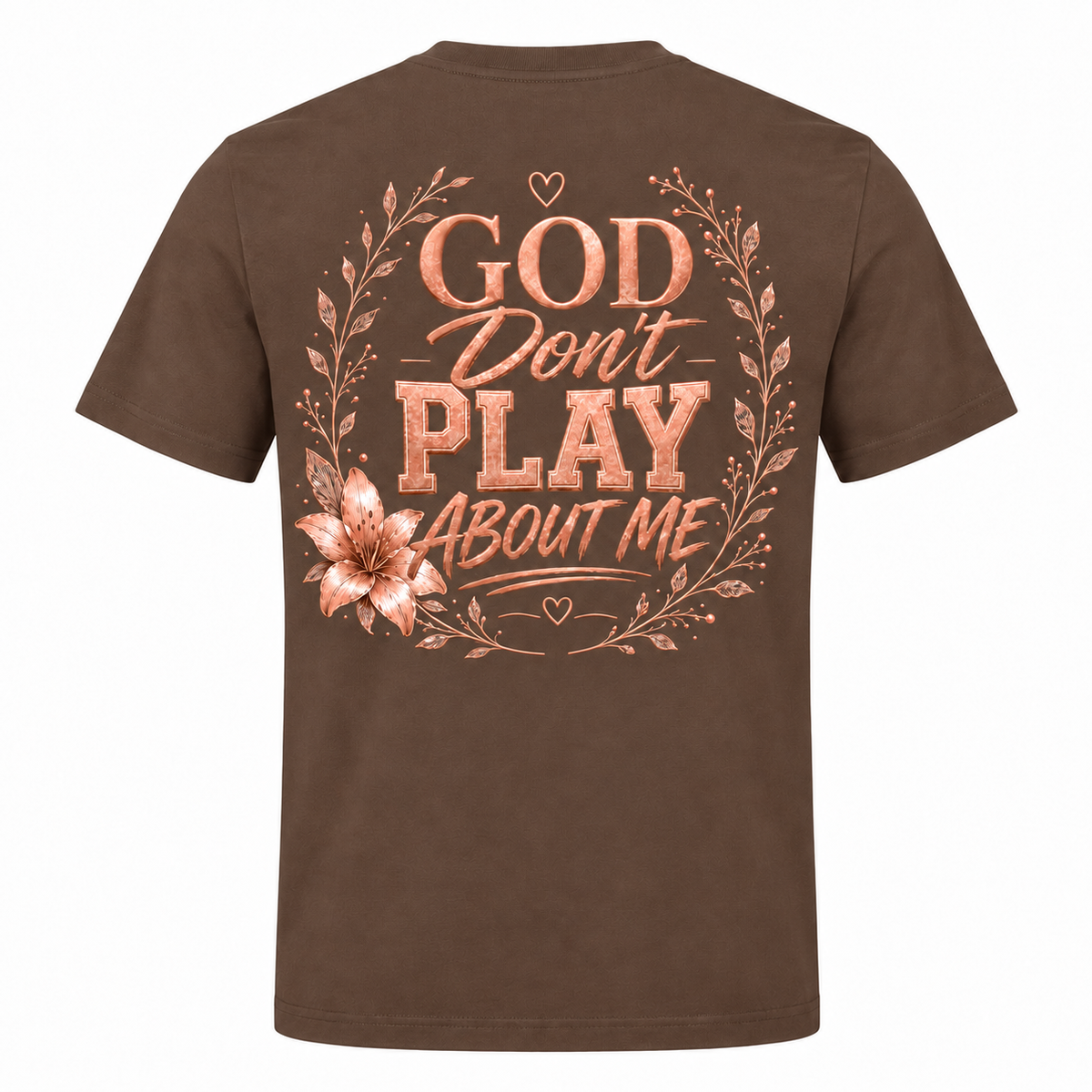 God Don’t Play About Me rose-gold design on Cocoa shirt, back view