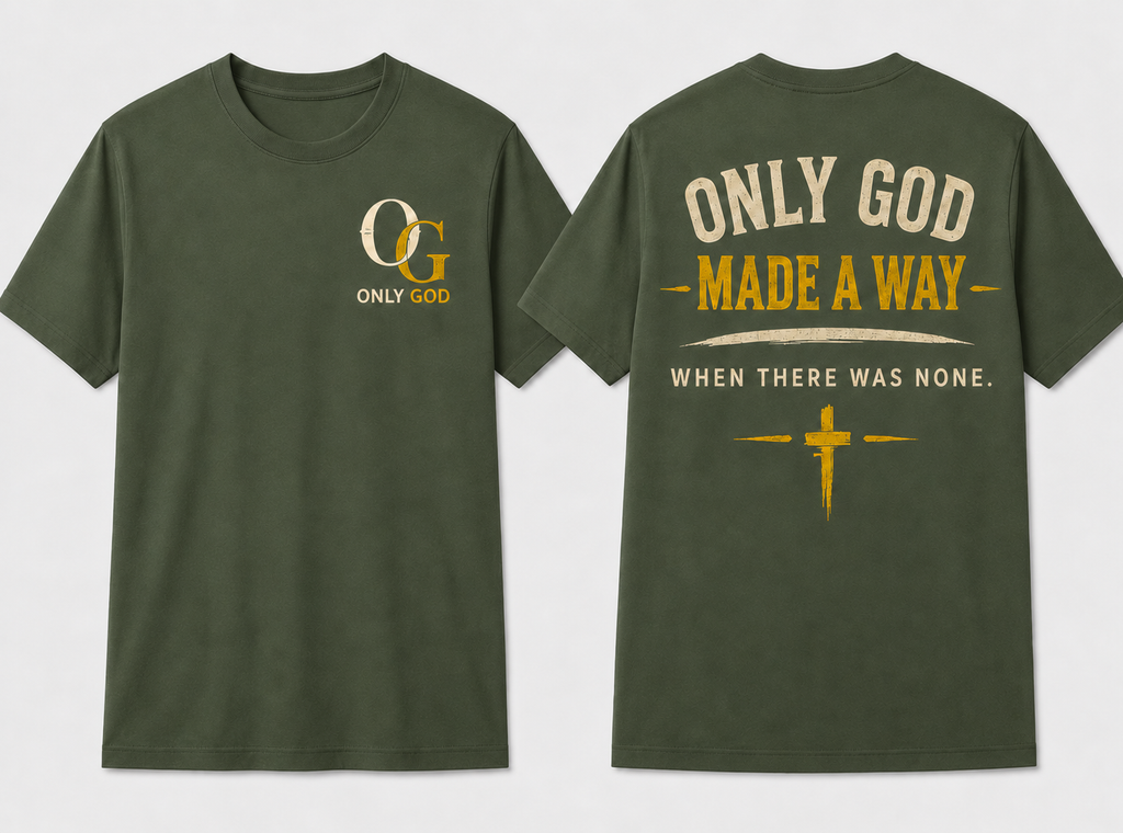 Only God Made a Way Military Green front and back