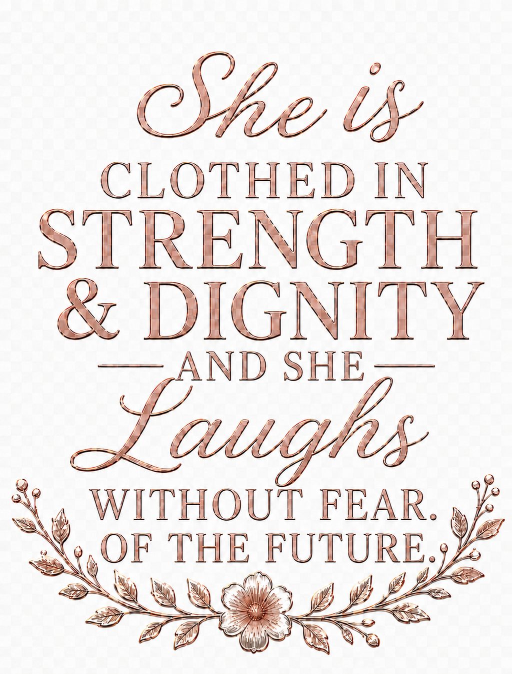 Final She Is Clothed in Strength and Dignity rose gold artwork with connected She lettering